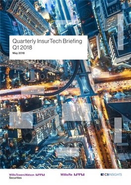Quarterly Insurtech Briefing Q1 2018 May 2018 Quarterly Insurtech Briefing Introduction