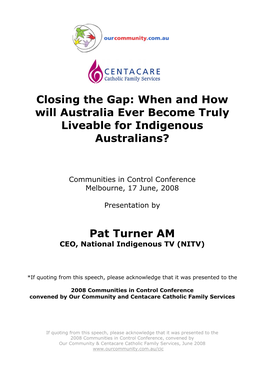 Closing the Gap: When and How Will Australia Ever Become Truly Liveable for Indigenous Australians? Pat Turner AM