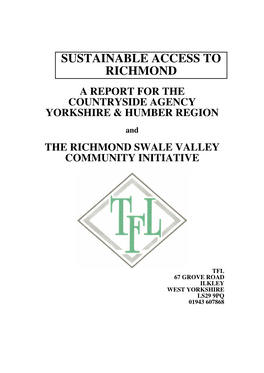 SUSTAINABLE ACCESS to RICHMOND a REPORT for the COUNTRYSIDE AGENCY YORKSHIRE & HUMBER REGION and the RICHMOND SWALE VALLEY COMMUNITY INITIATIVE