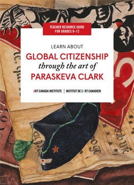 GLOBAL CITIZENSHIP Through the Art of PARASKEVA CLARK Click the Right Corner to GLOBAL CITIZENSHIP PARASKEVA CLARK Through the Art of Return to Table of Contents