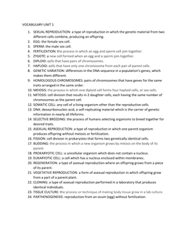 VOCABULARY UNIT 1 1. SEXUAL REPRODUCTION: a Type of Reproduction in Which the Genetic Material from Two Different Cells Combine, Producing an Offspring