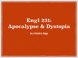 Engl 231: Apocalypse & Dystopia