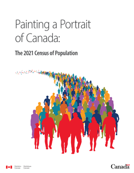 Painting a Portrait of Canada: the 2021 Census of Population How to Obtain More Information