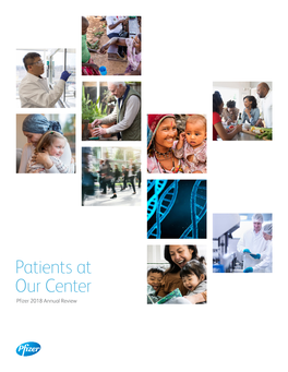 Patients at Our Center Pfizer 2018 Annual Review from Leadership Our Business Our Innovation Our Culture, Our Purpose Our Performance