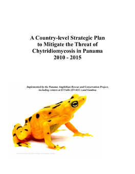 A Country-Level Strategic Plan to Mitigate the Threat of Chytridiomycosis in Panama 2010 - 2015