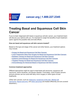 Treating Basal and Squamous Cell Skin Cancer If You’Ve Been Diagnosed with Basal Or Squamous Cell Skin Cancer, Your Treatment Team Will Discuss Your Options with You