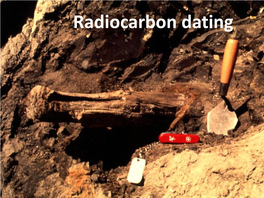 Radiocarbon Dating Protons All Carbon Atoms Have 6 Protons in the Nucleus, Neutrons but the Nucleus May Also Contain 6, 7, Or 8 Neutrons