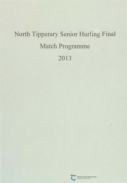 North Tipperary Senior Hurling Final 11Atchprograrnrne 2013 Macdonagh Park, Nenagh the Hibernian Inn North Tipperary Semor Hurlmg Fmal 2013