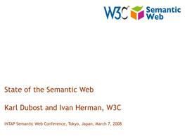 State of the Semantic Web Karl Dubost and Ivan Herman