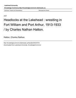 Headlocks at the Lakehead : Wrestling in Fort William and Port Arthur, 1913-1933 / by Charles Nathan Hatton