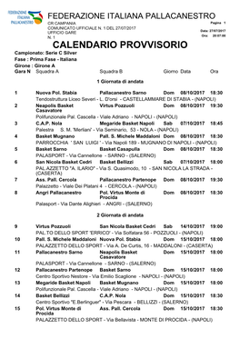 CALENDARIO PROVVISORIO Campionato: Serie C Silver Fase : Prima Fase - Italiana Girone : Girone a Gara N Squadra a Squadra B Giorno Data Ora