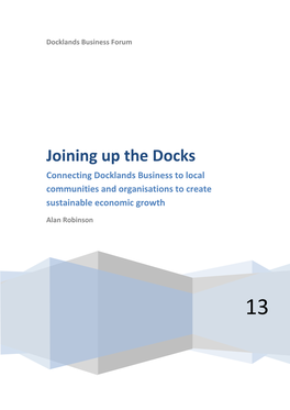 Joining up the Docks Connecting Docklands Business to Local Communities and Organisations to Create Sustainable Economic Growth