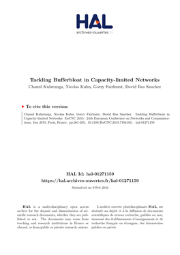 Tackling Bufferbloat in Capacity-Limited Networks Chamil Kulatunga, Nicolas Kuhn, Gorry Fairhurst, David Ros Sanchez