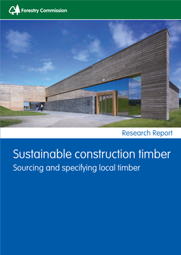 Sustainable Construction Timber’ Has Been Written to Help Building Designers and Contractors Source and Specify Local Timber Products