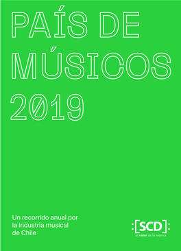 Un Recorrido Anual Por La Industria Musical De Chile País De Músicos Es Una Publicación De La Sociedad Chilena De Autores E Intérpretes Musicales SCD