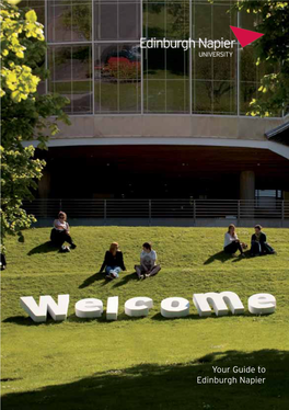 Your Guide to Edinburgh Napier Saturday 8 September 2012 Saturday 29 September 2012 10Am – 1Pm & 1Pm – 4Pm 10Am – 1Pm Craiglockhart Campus Craiglockhart Campus