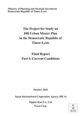The Project for Study on Dili Urban Master Plan in the Democratic Republic of Timor-Leste Final Report Part I: Current Condition