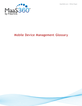 Mobile Device Management Glossary Maas360.Com > Glossary Mobile Device Management Glossary