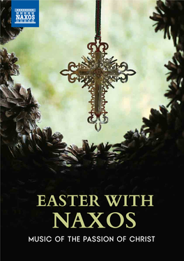 EASTER with NAXOS MUSIC of the PASSION of CHRIST Easter with Naxos
