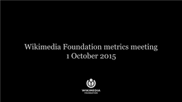 Wikimedia Foundation Metrics Meeting 1 October 2015 Agenda