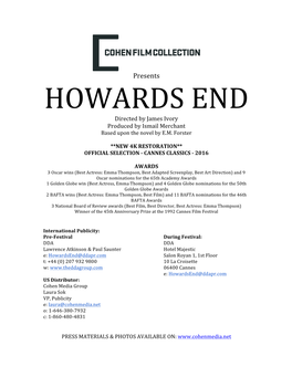 HOWARDS END Directed by James Ivory Produced by Ismail Merchant Based Upon the Novel by E.M