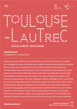 Expotoulouselautrec GRAND PALAIS Toulouse-Lautrec (1864–1901) Is Commonly Considered to Have Been a Reveller and Insatiable D