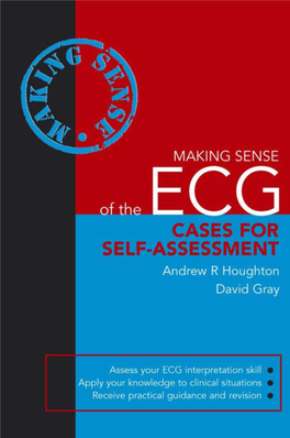 MAKING SENSE of the ECG CASES for SELF-ASSESSMENT This Page Intentionally Left Blank MAKING SENSE of the ECG CASES for SELF-ASSESSMENT