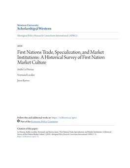 First Nations Trade, Specialization, and Market Institutions: a Historical Survey of First Nation Market Culture Andre ́ Le Dressay