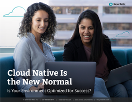 Cloud Native Is the New Normal Is Your Environment Optimized for Success?