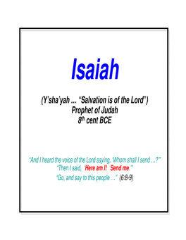 (Y'sha'yah … “Salvation Is of the Lord”) Prophet of Judah 8Th Cent