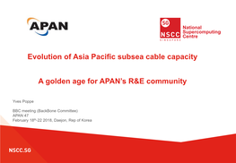 Evolution of Asia Pacific Subsea Cable Capacity a Golden Age for APAN's R&E Community