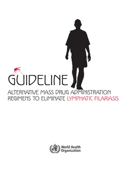 Guideline: Alternative Mass Drug Administration Regimens to Eliminate Lymphatic Filariasis