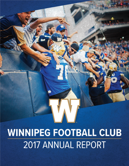 FINANCIAL STATEMENTS WINNIPEG FOOTBALL CLUB DECEMBER 31, 2017 Independent Auditor's Report Grant Thornton LLP 94 Commerce Drive Winnipeg, MB R3P 0Z3