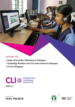 REPORT on • Status of Secondary Education in Telangana • Technology Readiness for Clix Intervention in Telangana • Clix in Telangana
