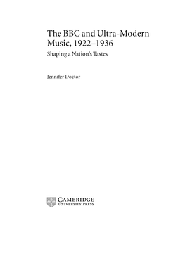 The BBC and Ultra-Modern Music, 1922–1936 Shaping a Nation’S Tastes