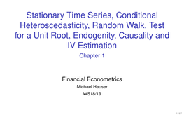 Stationary Time Series, Conditional Heteroscedasticity, Random Walk, Test for a Unit Root, Endogenity, Causality and IV Estimation Chapter 1