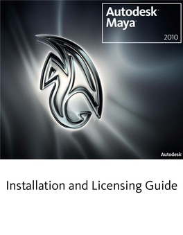 Installation and Licensing Guide Copyright Notice Autodesk® Maya® 2010 Software © 2009 Autodesk, Inc
