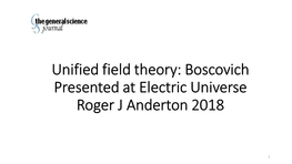 Unified Field Theory: Boscovich Presented at Electric Universe Roger J Anderton 2018