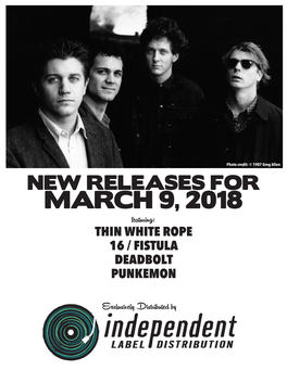 MARCH 9, 2018 Featuring: THIN WHITE ROPE 16 / FISTULA DEADBOLT PUNKEMON