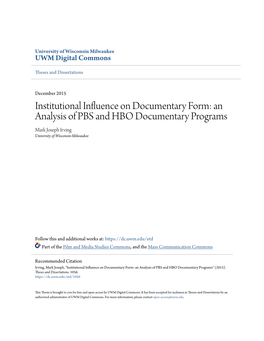 Institutional Influence on Documentary Form: an Analysis of PBS and HBO Documentary Programs Mark Joseph Irving University of Wisconsin-Milwaukee