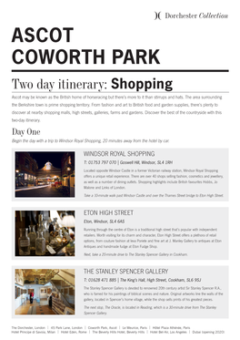 ASCOT COWORTH PARK Two Day Itinerary: Shopping Ascot May Be Known As the British Home of Horseracing but There’S More to It Than Stirrups and Hats