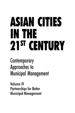 Asian Cities in the 21St Century: Partnerships for Better Municipal