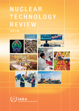 NUCLEAR TECHNOLOGY REVIEW 2018 Cover Photo Credits: Forschungszentrum Juelich Gmbh; IAEA; Rosenergoatom