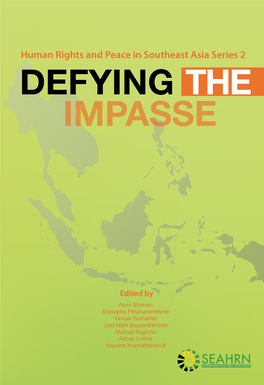 Defying the Impasse” Reflects the Reality of Defying Those Fighting for Rights, Respect for Diversity, Democracy and Peace in Southeast Asia