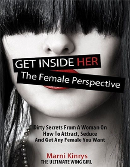 Get Inside Her: Dirty Secrets from a Woman on How to Attract, Seduce