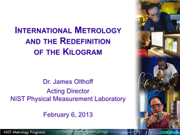 International Metrology and the Redefinition of the Kilogram