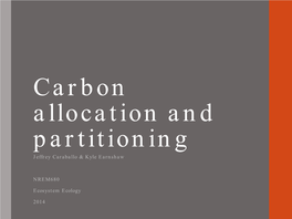 Carbon Allocation and Partitioning Jeffrey Caraballo & Kyle Earnshaw