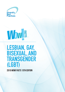 LESBIAN, GAY, BISEXUAL, and TRANSGENDER (LGBT) 2015 Wow! Facts 13Th Edition LESBIAN, GAY, BISEXUAL, and TRANSGENDER (LGBT)