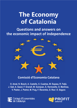The Economy of Catalonia Questions and Answers on the Economic Impact of Independence