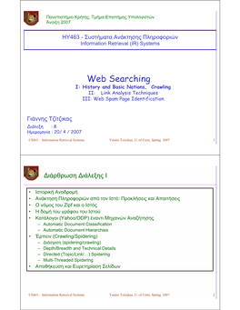 Web Searching I: History and Basic Notions, Crawling II: Link Analysis Techniques III: Web Spam Page Identification